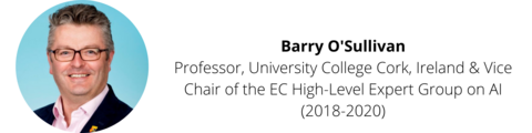 Barry O'Sullivan, Professor, University College Cork, Ireland and Vice Chair of the EC High-Level Expert Group on AI (2018-2020).
