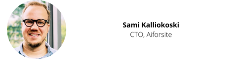 Sami Kalliokoski, CTO, Aiforsite.