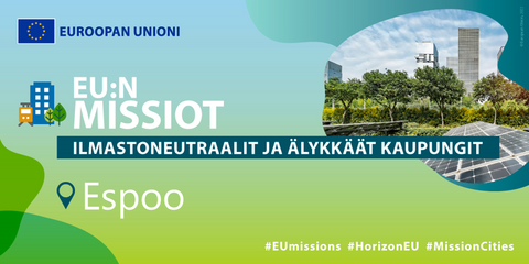 EU:n missiot - ilmastoneutraalit ja älykkäät kaupungit, joista Espoo on yksi.