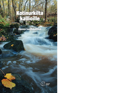Kansikuva Kotinurkilta kallioille -kirjasta, kannessa syksyinen kuva kuohuvasta koskesta, kuvan päällä teksti Kotinurkilta kallioille - Espoon luontokohteet, oikeassa alakulmassa Espoon logo.