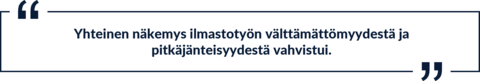 Sitaatti: "Yhteinen näkemys ilmastotyön välttämättömyydestä ja pitkäjänteisyydestä vahvistui."