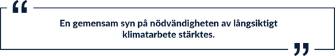 En gemensam syn på nödvändigheten av långsiktigt klimatarbete stärktes.