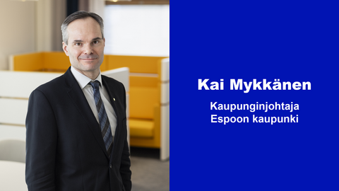 Kai Mykkänen, Mayor, City of Espoo.