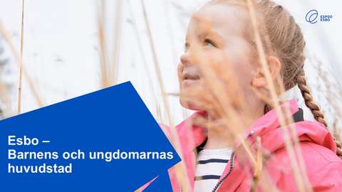 Esbo - Barnens och ungdomarnas huvudstad.