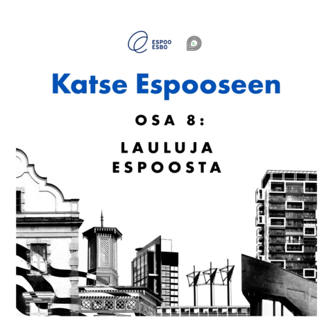 Katse Espooseen osa 8: Lauluja Espoosta.